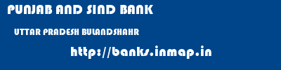 PUNJAB AND SIND BANK  UTTAR PRADESH BULANDSHAHR    banks information 